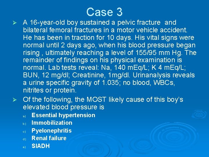 Case 3 A 16 -year-old boy sustained a pelvic fracture and bilateral femoral fractures