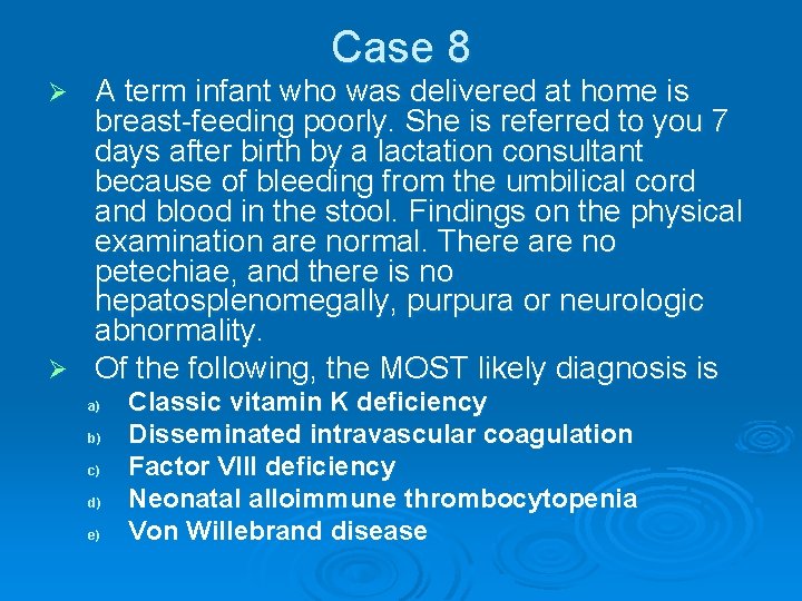 Case 8 A term infant who was delivered at home is breast-feeding poorly. She