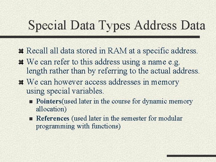 Special Data Types Address Data Recall data stored in RAM at a specific address.
