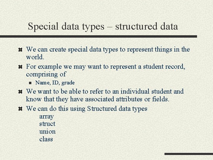 Special data types – structured data We can create special data types to represent