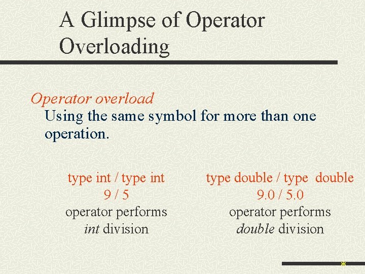 A Glimpse of Operator Overloading Operator overload Using the same symbol for more than