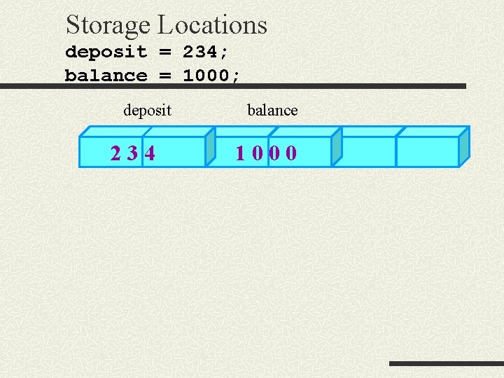 Storage Locations deposit = 234; balance = 1000; deposit 234 balance 1000 