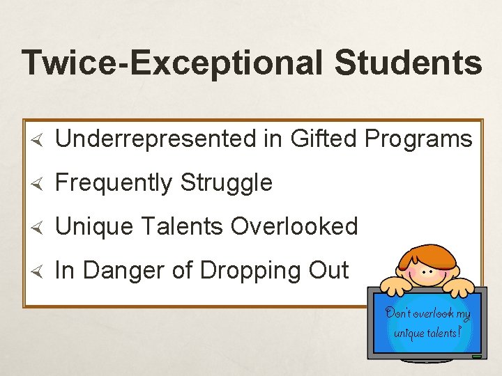 Twice-Exceptional Students Underrepresented in Gifted Programs Frequently Struggle Unique Talents Overlooked In Danger of