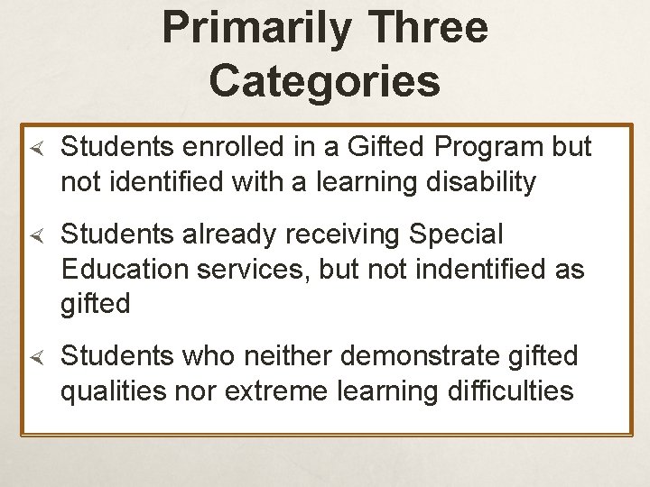 Primarily Three Categories Students enrolled in a Gifted Program but not identified with a