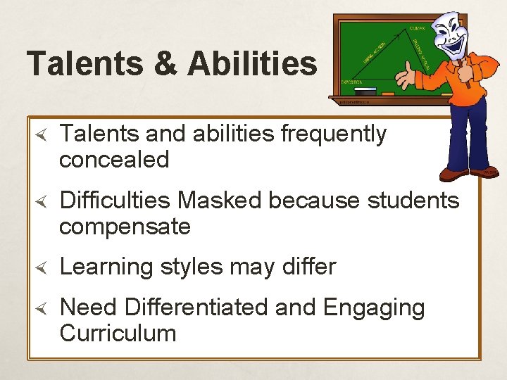 Talents & Abilities Talents and abilities frequently concealed Difficulties Masked because students compensate Learning