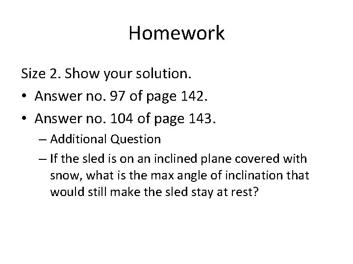 Homework Size 2. Show your solution. • Answer no. 97 of page 142. •