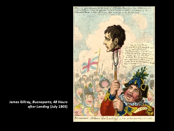 James Gillray, Buonaparte, 48 Hours after Landing (July 1803) 