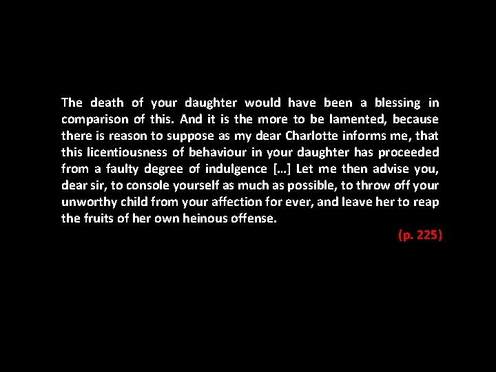 The death of your daughter would have been a blessing in comparison of this.