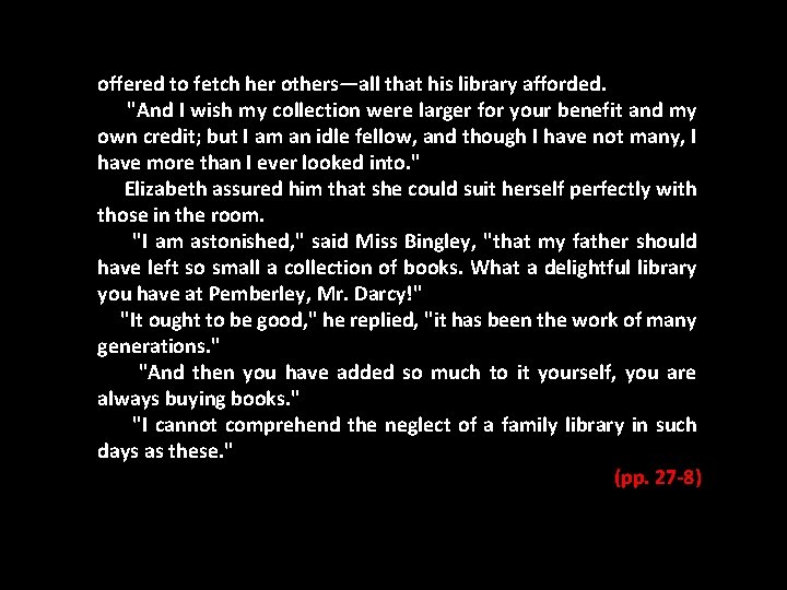 offered to fetch her others—all that his library afforded. "And I wish my collection