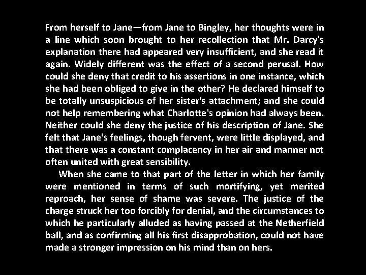 From herself to Jane—from Jane to Bingley, her thoughts were in a line which