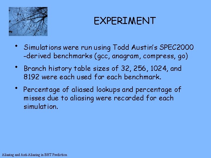 EXPERIMENT • • • Simulations were run using Todd Austin’s SPEC 2000 -derived benchmarks