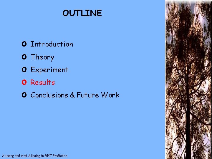 OUTLINE o o o Introduction Theory Experiment Results Conclusions & Future Work Aliasing and