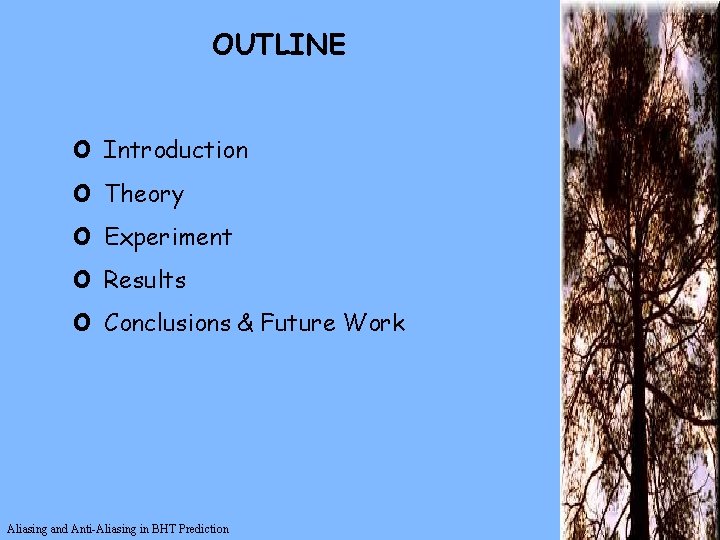 OUTLINE o o o Introduction Theory Experiment Results Conclusions & Future Work Aliasing and