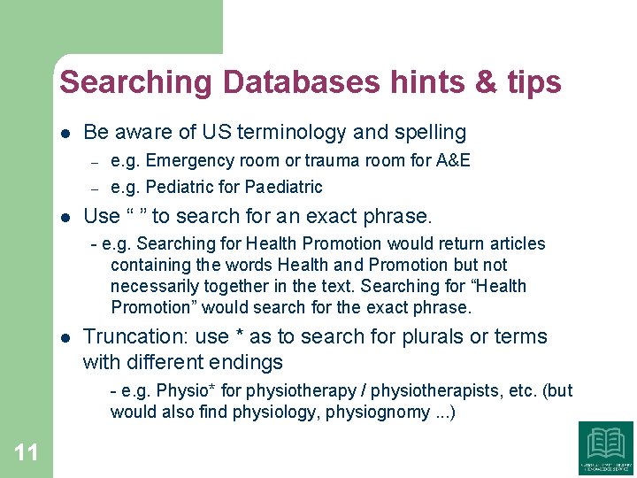 Searching Databases hints & tips l Be aware of US terminology and spelling –