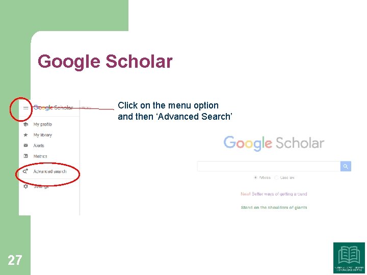 Google Scholar Click on the menu option and then ‘Advanced Search’ Click on the