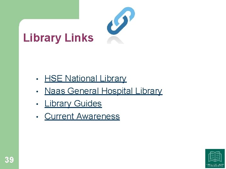 Library Links • • 39 HSE National Library Naas General Hospital Library Guides Current