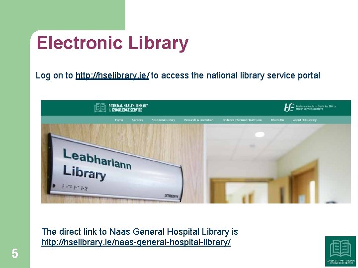 Electronic Library Log on to http: //hselibrary. ie/ to access the national library service