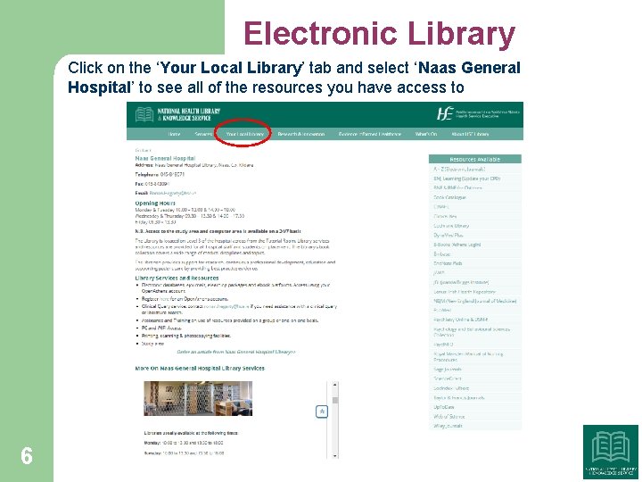 Electronic Library Click on the ‘Your Local Library’ tab and select ‘Naas General Hospital’