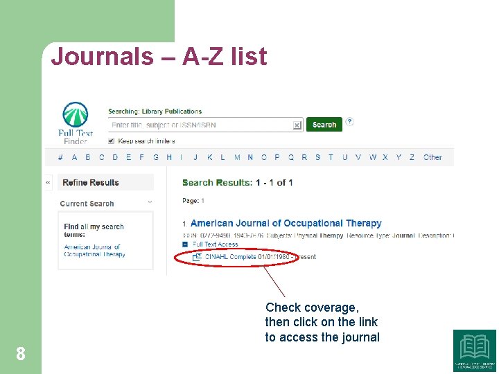 Journals – A-Z list Check coverage, then click on the link to access the