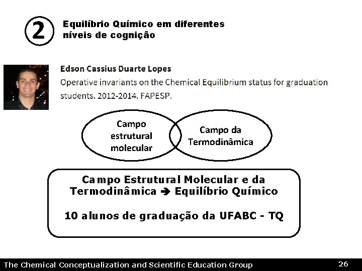 2 Equilíbrio Químico em diferentes níveis de cognição Campo estrutural molecular Campo da Termodinâmica