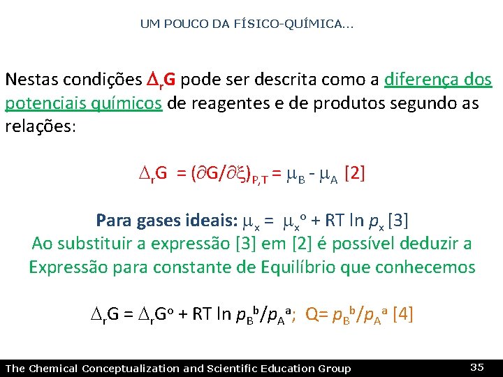 UM POUCO DA FÍSICO-QUÍMICA… Nestas condições Dr. G pode ser descrita como a diferença