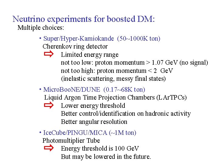 Neutrino experiments for boosted DM: Multiple choices: • Super/Hyper-Kamiokande (50~1000 K ton) Cherenkov ring