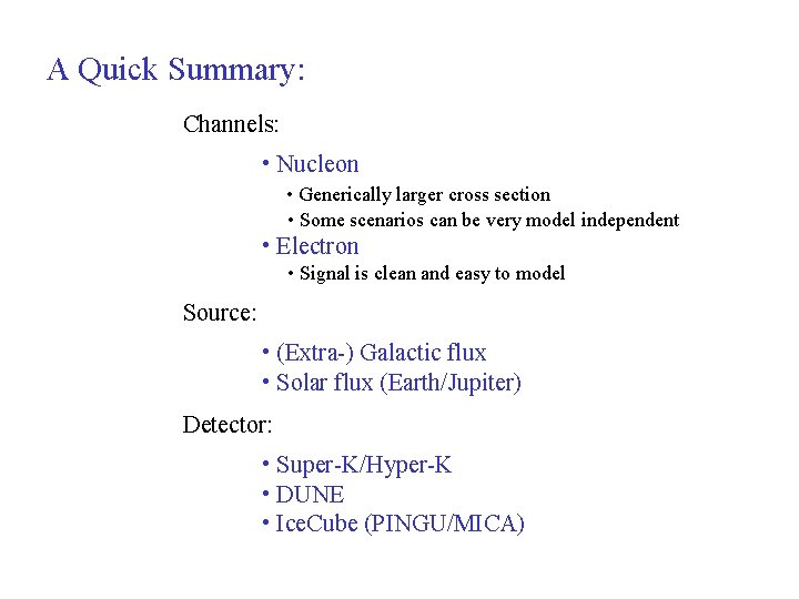 A Quick Summary: Channels: • Nucleon • Generically larger cross section • Some scenarios