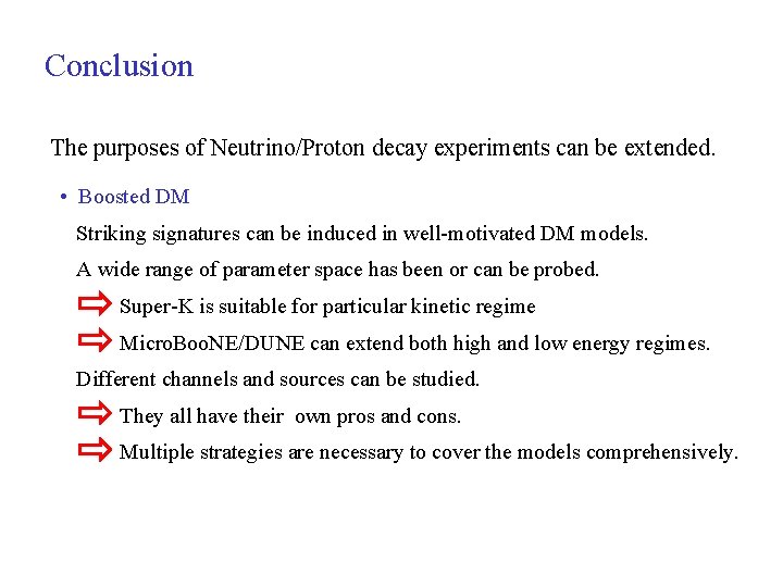 Conclusion The purposes of Neutrino/Proton decay experiments can be extended. • Boosted DM Striking