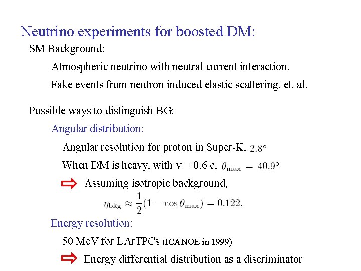 Neutrino experiments for boosted DM: SM Background: Atmospheric neutrino with neutral current interaction. Fake