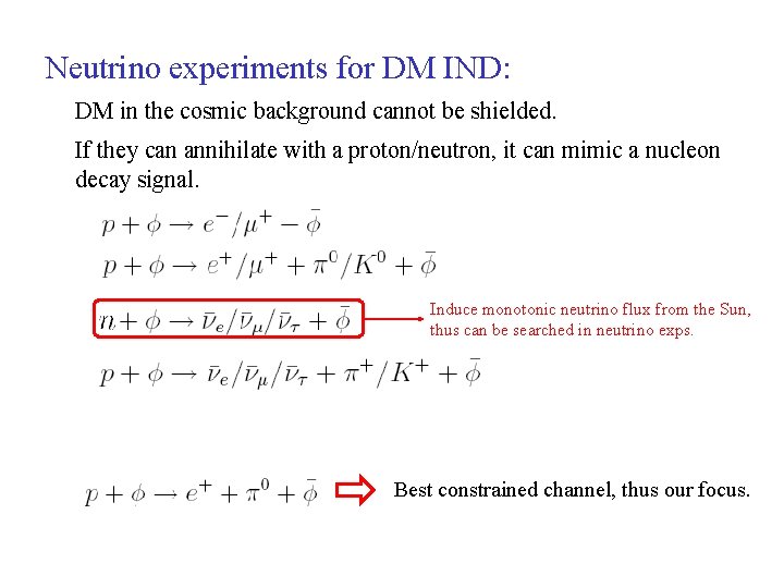 Neutrino experiments for DM IND: DM in the cosmic background cannot be shielded. If