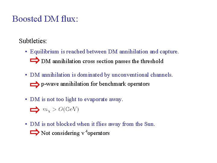 Boosted DM flux: Subtleties: • Equilibrium is reached between DM annihilation and capture. DM