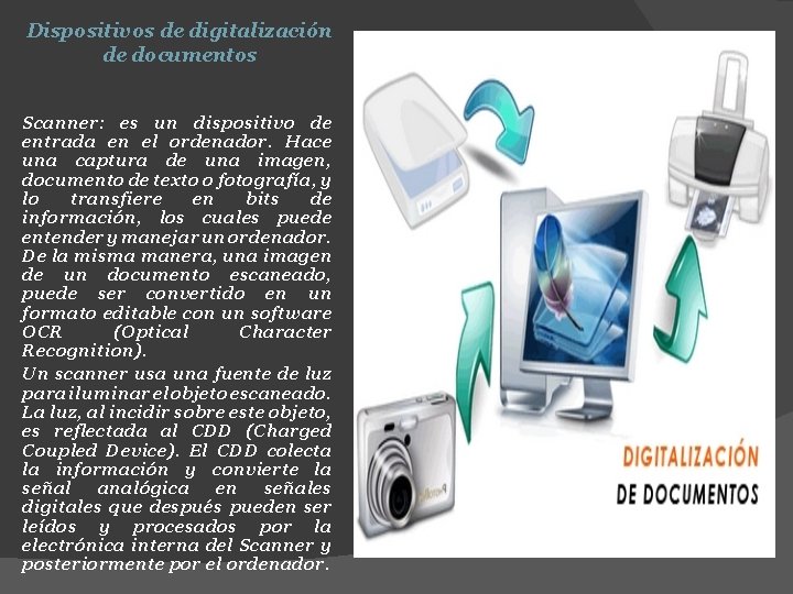 Dispositivos de digitalización de documentos Scanner: es un dispositivo de entrada en el ordenador.