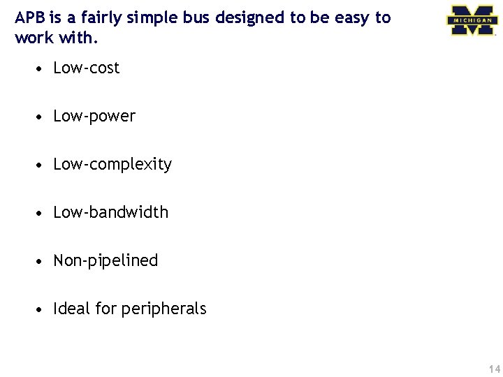 APB is a fairly simple bus designed to be easy to work with. •