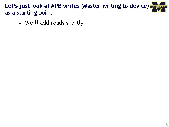 Let’s just look at APB writes (Master writing to device) as a starting point.