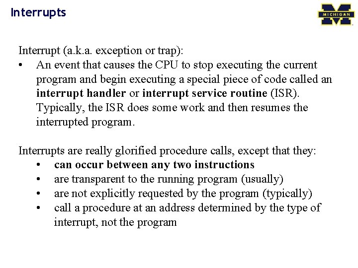 Interrupts Interrupt (a. k. a. exception or trap): • An event that causes the