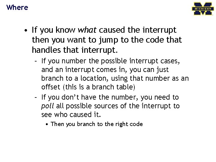 Where • If you know what caused the interrupt then you want to jump