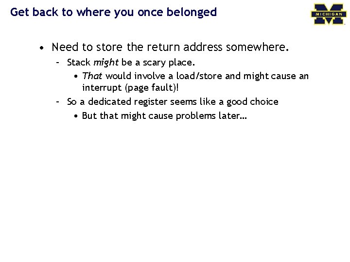 Get back to where you once belonged • Need to store the return address