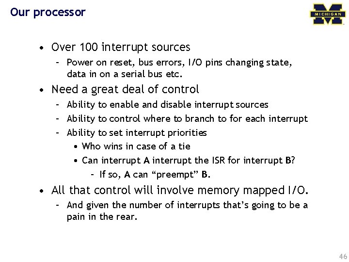 Our processor • Over 100 interrupt sources – Power on reset, bus errors, I/O