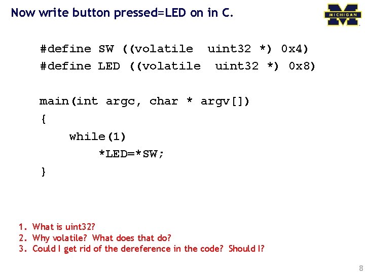 Now write button pressed=LED on in C. #define SW ((volatile uint 32 *) 0