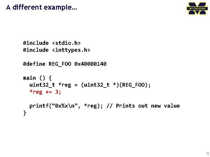 A different example… #include <stdio. h> #include <inttypes. h> #define REG_FOO 0 x 40000140