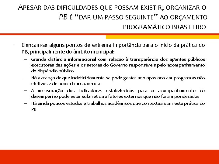 APESAR DAS DIFICULDADES QUE POSSAM EXISTIR, ORGANIZAR O PB É “DAR UM PASSO SEGUINTE”