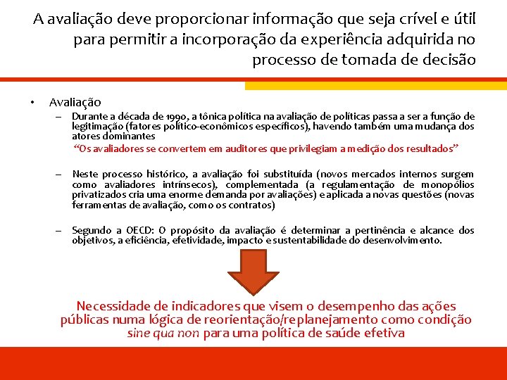 A avaliação deve proporcionar informação que seja crível e útil para permitir a incorporação