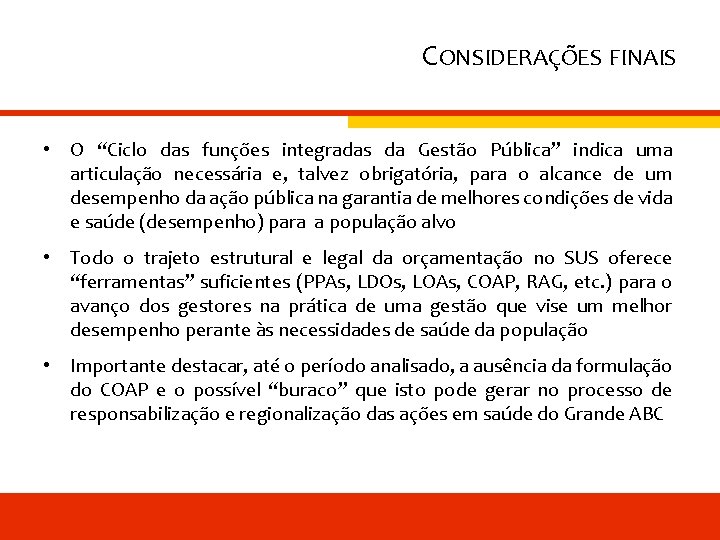 CONSIDERAÇÕES FINAIS • O “Ciclo das funções integradas da Gestão Pública” indica uma articulação