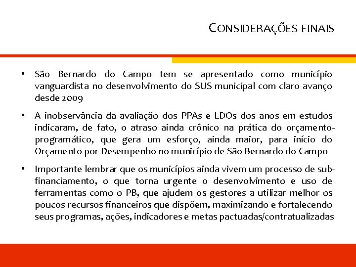CONSIDERAÇÕES FINAIS • São Bernardo do Campo tem se apresentado como município vanguardista no