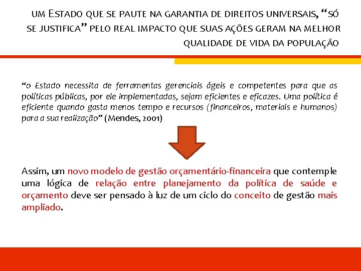 UM ESTADO QUE SE PAUTE NA GARANTIA DE DIREITOS UNIVERSAIS, “SÓ SE JUSTIFICA” PELO