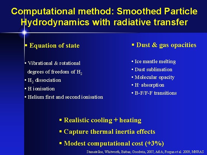 Computational method: Smoothed Particle Hydrodynamics with radiative transfer § Equation of state § Dust