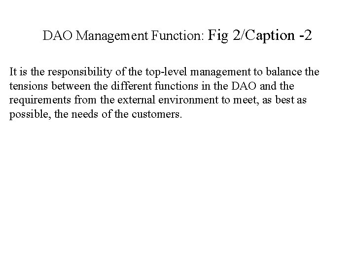 DAO Management Function: Fig 2/Caption -2 It is the responsibility of the top-level management
