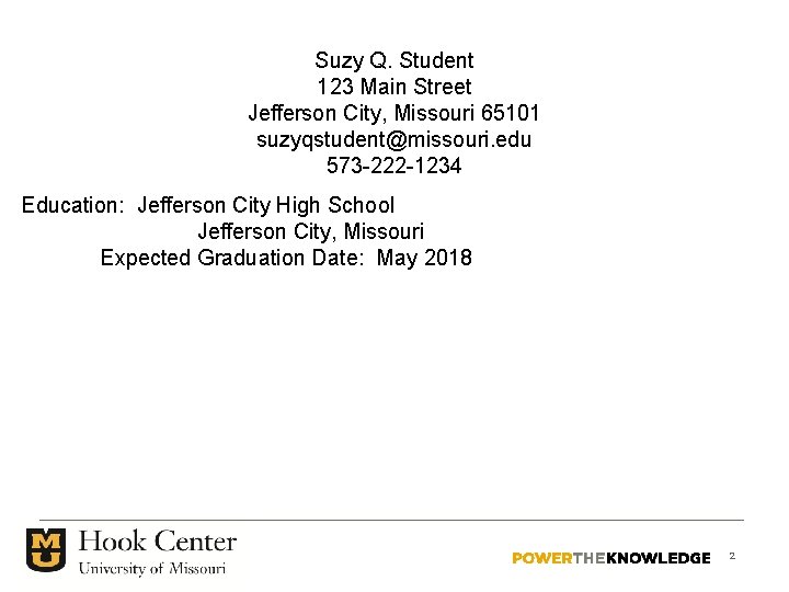 Suzy Q. Student 123 Main Street Jefferson City, Missouri 65101 suzyqstudent@missouri. edu 573 -222