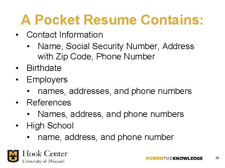 A Pocket Resume Contains: • Contact Information • Name, Social Security Number, Address with