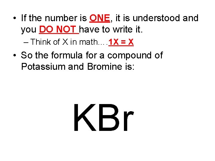  • If the number is ONE, it is understood and you DO NOT